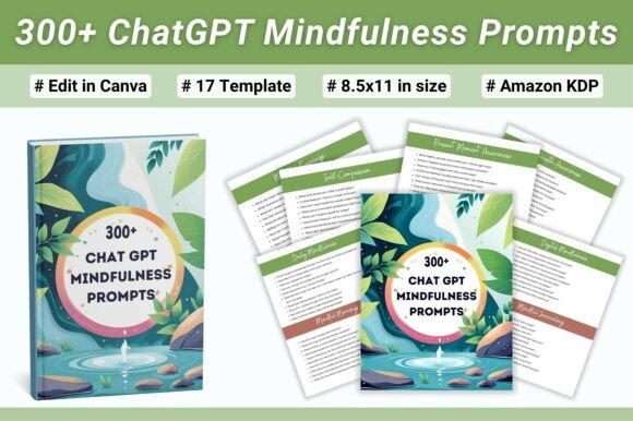 300 ChatGPT Mindfulness Prompts: A Practical Resource for Intentional Reflection